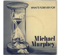 Michael Murphey - What's Forever For