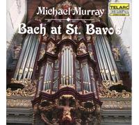 Michael Murray - Bach At St. Bavo's