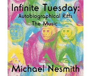 Michael Nesmith - Infinite Tuesday: Autobiographical Riffs