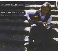 Michael Nicolella - Complete Bach Cello Suites (Arranged for Guitar)
