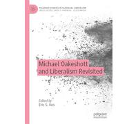 Michael Oakeshott and Liberalism Revisited (Palgrave Studies in Classical Liberalism)