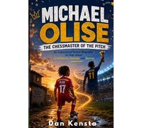 MICHAEL OLISE: THE CHESSMASTER OF THE PITCH: An Inspirational Soccer Biography for Kids About Confidence, Courage, and Success