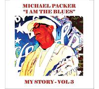 Michael Packer - I Am The Blues - My Story Vol. 3