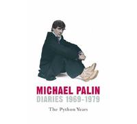 Michael Palin - Michael Palin - Diaries 1969-1979 The Python Years