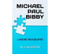 Michael Paul Bibby: A Short Biography