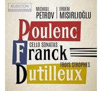 Michael Petrov, Erdem Misirlioglu - Poulenc, Franck: Cello Sonatas; Dutilleux: Trois S