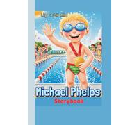 Michael Phelps Storybook: The Boy Who Became the Fastest Swimmer in the World