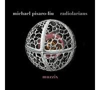 Michael Pisaro-Liu : Radiolarians. Muzzix, Pruvost.