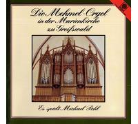 Michael Pohl - Die Mehmel-Orgel in der Marienkirche zu Greifswald