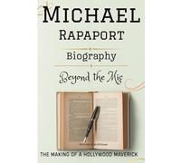 MICHAEL RAPAPORT BIOGRAPHY: Beyond the Mic - The Making of a Hollywood Maverick