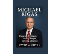 Michael Rigas: Building Systems, Leading People, Serving a Nation