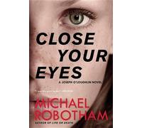 Michael Robotham Close Your Eyes (Tapa blanda) (Importación USA)