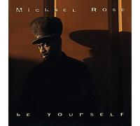 Michael Rose - Be Yourself