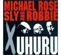 Michael Rose + Sly & Robbie = X Uhuru by Michael Rose