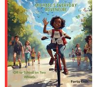 “Michael’s Everyday Adventures”: A Heartwarming Children’s Story About Kindness, Friendship, and Family (Ages 4-8)