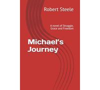 Michael’s Journey: A novel of Struggle, Grace and Freedom