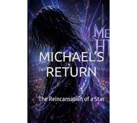 MICHAEL’S RETURN: The Reincarnation of a Star (Contemporary Fiction & Fantasy - blended with Mysticism Futurism Spiritualism)