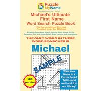 Michael’s Ultimate First Name Word Search Puzzle Book - 100 Personalized Puzzles Created Just for Michael: A Custom First Name Word Search Activity ... Relief, Brain Exercise that Strengthens