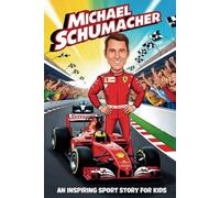 Michael Schumacher Biography: An Inspiring Sport Story for Kids-How a Boy with a Dream Became a Formula 1 Legend.: 70 (Inspirational Sports Biography for Young Readers)