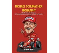 Michael Schumacher Biography: The Fast Lane to Greatness - A Young Racer's Journey from Go-Karts to Formula 1 (Superstars Racing Biography)