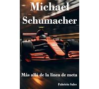 Michael Schumacher: Más allá de la línea de meta