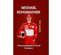 MICHAEL SCHUMACHER: The Unstoppable Force of Formula 1