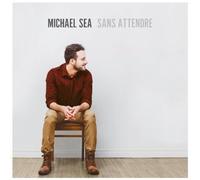 Michael Sea - Sans Attendre