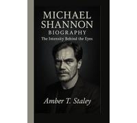 MICHAEL SHANNON BIOGRAPHY: The Intensity Behind the Eyes