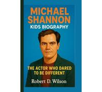 MICHAEL SHANNON KIDS BIOGRAPHY: The Actor Who Dared to Be Different