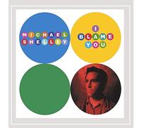 Michael Shelly - I Blame You