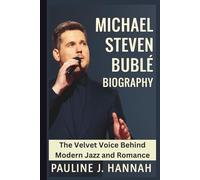 MICHAEL STEVEN BUBLÉ BIOGRAPHY: The Velvet Voice Behind Modern Jazz and Romance