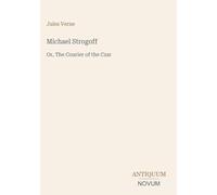 Michael Strogoff: Or, The Courier of the Czar