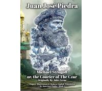 Michael Strogoff: or, the Courier of the Czar - Modern English - Book I - Illustrated (Empire of The Czar: The Strogoff Chronicles)