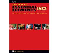 Michael sweeney & mike steinel : the best of essential elements for jazz ensemble - flute: 15 Selections from the Essential Elements for Jazz Ensemble - Flute