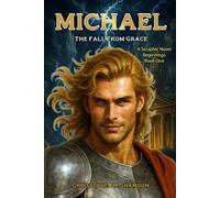 Michael - The Fall From Grace (Seraphic Novels Beginnings)