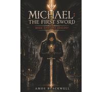 Michael: The First Sword: Book One: The Descent
