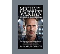 Michael Vartan: Behind the Calm Persona: The Life, Career, and Hidden Depths of a Beloved Screen Actor