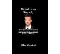 Michael vartan Biography: The Inspiring Life, Career, and Untold Stories of the Alias Star - A Hollywood Actor Biography Revealing His Journey, Challenges, and Triumphs