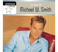 Michael W Smith - Best of: Platinum Series
