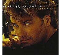 Michael W Smith - I'll Lead You Home
