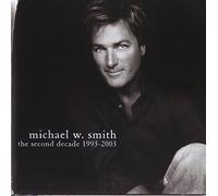 Michael W Smith - Second Decade 1993-2003