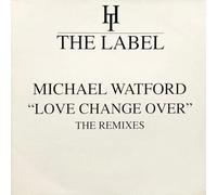 Michael Watford - Love Change Over (The Remixes)