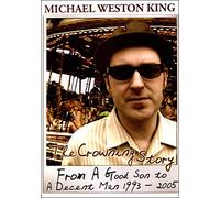 Michael Weston King - The Crowning Story 1993-2005 [Alemania] [DVD]