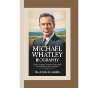 MICHAEL WHATLEY BIOGRAPHY: Insider to Iconic, A Power Pivot of Influence and Ambition in North Carolina
