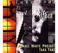 Michael White Project - Take That