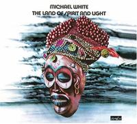 Michael White - The Land of Spirit & Lig