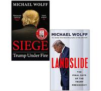 Michael Wolff Collection 2 Books Set (Siege Trump Under Fire, [Hardcover] Landslide The Final Days of the Trump Presidency)