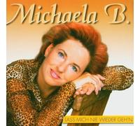 Michaela B. - Lass Mich Nie Wieder Gehen [Import]