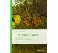 Michaela Huber Der innere Garten: Ein achtsamer Weg zur persönlich (Tapa blanda)