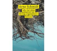 Michaela Nowotnick Arno Schmidt Sus »Es ist also Krieg irgendwo«: (Tapa blanda)